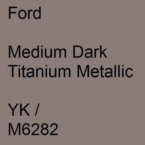 Ford, Medium Dark Titanium Metallic, YK / M6282.